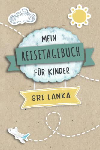 Reisetagebuch für Kinder Sri Lanka: Sri Lanka Urlaubstagebuch zum Ausfüllen,Eintragen,Malen,Einkleben für Ferien & Urlaub A5, Aktivitätsbuch & ... Süd Asien Kinder Buch für Reise & unterwegs