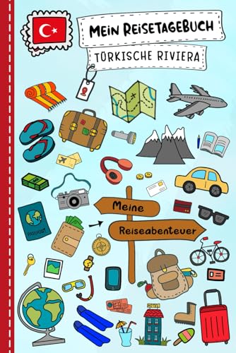 Reisetagebuch für Kinder Türkische Riviera: Türkei Urlaubstagebuch zum Ausfüllen,Eintragen,Malen,Einkleben für Ferien & Urlaub A5, Aktivitätsbuch & ... Kinder Buch für Reise & unterwegs von Independently published