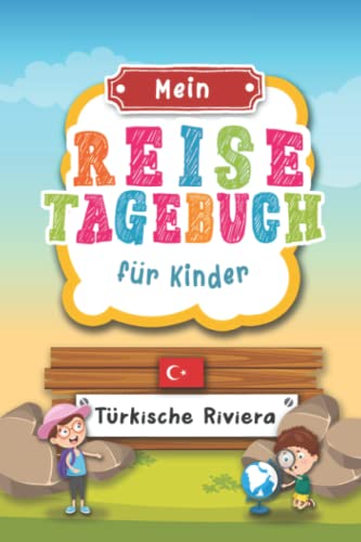 Reisetagebuch für Kinder Türkische Riviera: Türkei Urlaubstagebuch zum Ausfüllen,Eintragen,Malen,Einkleben für Ferien & Urlaub A5, Aktivitätsbuch & ... Kinder Buch für Reise & unterwegs Reisetagebuch für Kinder Türkische Riviera: Türkei Urlaubstagebuch zum Ausfüllen,Eintragen,Malen,Einkleben für Ferien & Urlaub A5, Aktivitätsbuch & ... Kinder Buch für Reise & unterwegs