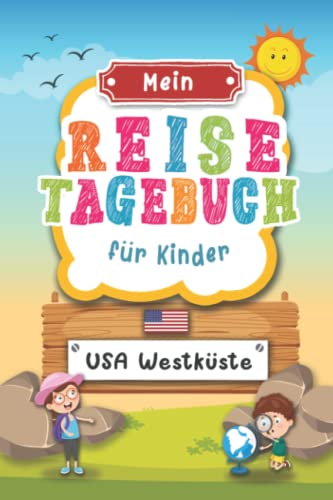 Reisetagebuch für Kinder USA Westküste: USA Westküste Urlaubstagebuch zum Ausfüllen,Eintragen,Malen,Einkleben für Ferien & Urlaub A5, Aktivitätsbuch & ... Rundreise Kinder Buch für Reise & unterwegs