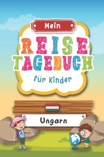 Reisetagebuch für Kinder Ungarn: Ungarn Urlaubstagebuch zum Ausfüllen,Eintragen,Malen,Einkleben für Ferien & Urlaub A5, Aktivitätsbuch & Tagebuch ... Kinder Buch für Reise & unterwegs