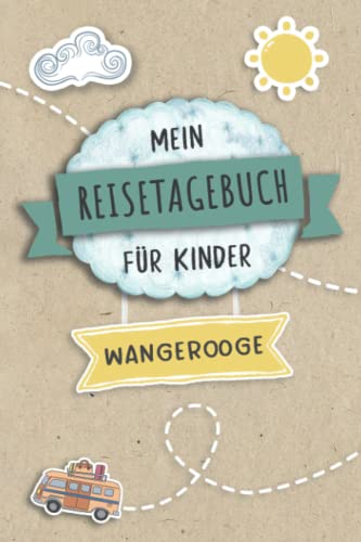 Reisetagebuch für Kinder Wangerooge: Deutschland Urlaubstagebuch zum Ausfüllen,Eintragen,Malen,Einkleben für Ferien & Urlaub A5, Aktivitätsbuch & ... Kinder Buch für Reise & unterwegs Reisetagebuch für Kinder Wangerooge: Deutschland Urlaubstagebuch zum Ausfüllen,Eintragen,Malen,Einkleben für Ferien & Urlaub A5, Aktivitätsbuch & ... Kinder Buch für Reise & unterwegs von Independently published