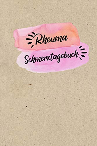 Rheuma Schmerztagebuch: Tagebuch, Schmerzprotokoll für akute chronische Gelenkschmerzen zum asufüllen, ankreuzen. Buch zur Dokumentation für Besuche ... bei Beschwerden