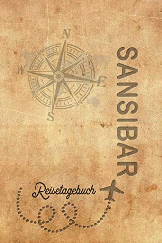 Sansibar Reisetagebuch: Urlaubstagebuch Sansibar.Reise Logbuch für 40 Reisetage für Reiseerinnerungen der schönsten Urlaubsreise Sehenswürdigkeiten ... Notizbuch,Abschiedsgeschenk