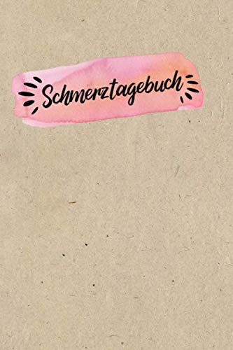 Schmerztagebuch: Tagebuch, Schmerzprotokoll für akute chronische XXX Schmerzen zum asufüllen, ankreuzen. Buch zur Dokumentation für Besuche beim ... bei Beschwerden Schmerztagebuch: Tagebuch, Schmerzprotokoll für akute chronische XXX Schmerzen zum asufüllen, ankreuzen. Buch zur Dokumentation für Besuche beim ... bei Beschwerden von Independently published