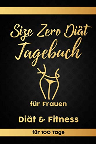 Size Zero Tagebuch: Abnehmtagebuch für 100 Tage zum eintragen von Ergebnissen der Diät, Sport, Fitness, einer Size Zero Abnehmprogramm Ernährung. ... Begleittagebuch für Fitnessprogram