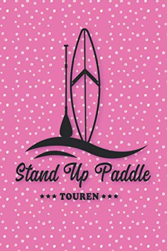 Stand Up Paddle Touren: Logbuch für Stand Up Paddle. Platz für 60 SUP Board Touren. Perfekt als Geschenk oder Geschenkidee als Tourenplaner ... Bayern, Alpen, Alpenvorland, Ostsee, Urlaub Stand Up Paddle Touren: Logbuch für Stand Up Paddle. Platz für 60 SUP Board Touren. Perfekt als Geschenk oder Geschenkidee als Tourenplaner ... Bayern, Alpen, Alpenvorland, Ostsee, Urlaub von Independently published
