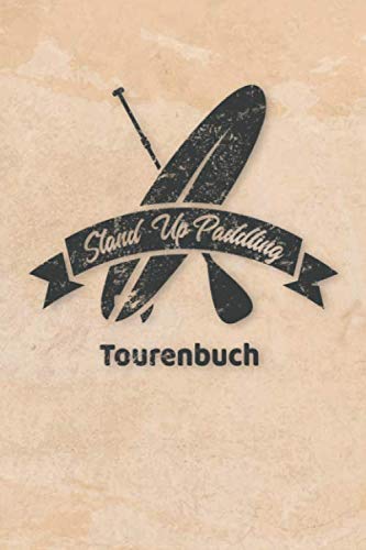 Stand Up Paddling Tourenbuch: Logbuch für Stand Up Paddle. Platz für 60 SUP Board Touren. Perfekt als Geschenk oder Geschenkidee als Tourenplaner ... Bayern, Alpen, Alpenvorland, Ostsee, Urlaub von Independently published