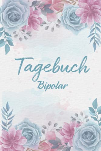 Stimmungstagebuch Bipolar: Selbsthilfebuch bei einer Bipolaren Störung zum Ankreuzen und Ausfüllen, Tagebuch bei bipolaren Persönlichkeitsstörung als ... Gefühlstagebuch zur Psychologie Therapie