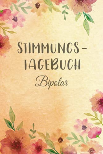 Stimmungstagebuch Bipolar: Selbsthilfebuch bei einer Bipolaren Störung zum Ankreuzen und Ausfüllen, Tagebuch bei bipolaren Persönlichkeitsstörung als ... Gefühlstagebuch zur Psychologie Therapie von Independently published