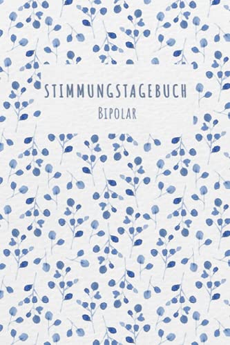 Stimmungstagebuch Bipolar: Selbsthilfebuch bei einer Bipolaren Störung zum Ankreuzen und Ausfüllen, Tagebuch bei bipolaren Persönlichkeitsstörung als ... Gefühlstagebuch zur Psychologie Therapie