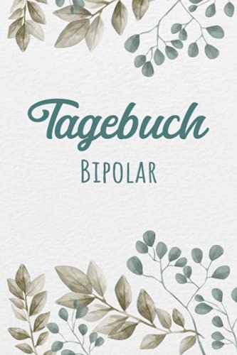 Stimmungstagebuch Bipolar: Selbsthilfebuch bei einer Bipolaren Störung zum Ankreuzen und Ausfüllen, Tagebuch bei bipolaren Persönlichkeitsstörung als ... Gefühlstagebuch zur Psychologie Therapie
