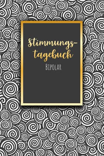 Stimmungstagebuch Bipolar: Selbsthilfebuch bei einer Bipolaren Störung zum Ankreuzen und Ausfüllen, Tagebuch bei bipolaren Persönlichkeitsstörung als ... Gefühlstagebuch zur Psychologie Therapie Stimmungstagebuch Bipolar: Selbsthilfebuch bei einer Bipolaren Störung zum Ankreuzen und Ausfüllen, Tagebuch bei bipolaren Persönlichkeitsstörung als ... Gefühlstagebuch zur Psychologie Therapie von Independently published