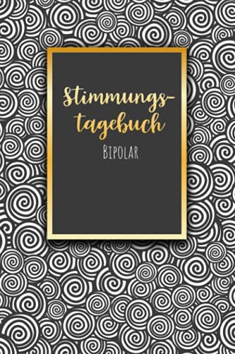 Stimmungstagebuch Bipolar: Selbsthilfebuch bei einer Bipolaren Störung zum Ankreuzen und Ausfüllen, Tagebuch bei bipolaren Persönlichkeitsstörung als ... Gefühlstagebuch zur Psychologie Therapie