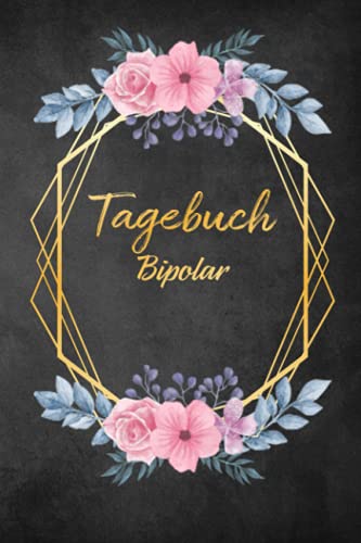 Stimmungstagebuch Bipolar: Selbsthilfebuch bei einer Bipolaren Störung zum Ankreuzen und Ausfüllen, Tagebuch bei bipolaren Persönlichkeitsstörung als ... Gefühlstagebuch zur Psychologie Therapie Stimmungstagebuch Bipolar: Selbsthilfebuch bei einer Bipolaren Störung zum Ankreuzen und Ausfüllen, Tagebuch bei bipolaren Persönlichkeitsstörung als ... Gefühlstagebuch zur Psychologie Therapie