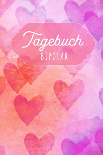 Stimmungstagebuch Bipolar: Selbsthilfebuch bei einer Bipolaren Störung zum Ankreuzen und Ausfüllen, Tagebuch bei bipolaren Persönlichkeitsstörung als ... Gefühlstagebuch zur Psychologie Therapie Stimmungstagebuch Bipolar: Selbsthilfebuch bei einer Bipolaren Störung zum Ankreuzen und Ausfüllen, Tagebuch bei bipolaren Persönlichkeitsstörung als ... Gefühlstagebuch zur Psychologie Therapie von Independently published