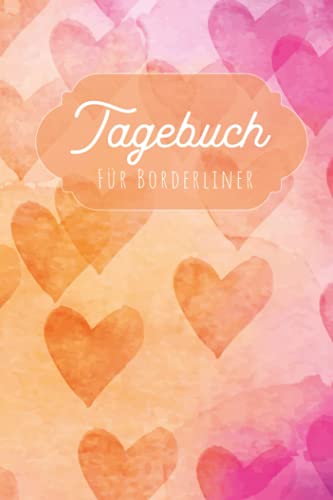 Stimmungstagebuch für Borderliner: Selbsthilfebuch für Borderlinestörung zum Ankreuzen und Ausfüllen, Tagebuch bei Borderline Persönlichkeitsstörung ... Gefühlstagebuch zur Psychologie Therapie Stimmungstagebuch für Borderliner: Selbsthilfebuch für Borderlinestörung zum Ankreuzen und Ausfüllen, Tagebuch bei Borderline Persönlichkeitsstörung ... Gefühlstagebuch zur Psychologie Therapie
