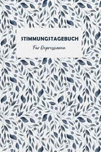 Stimmungstagebuch für Depressionen: Selbsthilfebuch bei Depressionen, Burnout & Stress zum Ankreuzen und Ausfüllen,Tagebuch bei depressiver ... zur Psychologie Therapie von Independently published