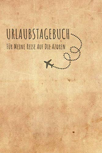 Urlaubstagebuch Azoren: Reisetagebuch Azoren .Logbuch für 40 Reisetage für Reiseerinnerungen der schönsten Urlaubsreise Sehenswürdigkeiten und ... Notizbuch,Abschiedsgeschenk Urlaubstagebuch Azoren: Reisetagebuch Azoren .Logbuch für 40 Reisetage für Reiseerinnerungen der schönsten Urlaubsreise Sehenswürdigkeiten und ... Notizbuch,Abschiedsgeschenk von Independently published