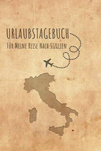 Urlaubstagebuch Sizilien: Reisetagebuch Sizilien.Logbuch für 40 Reisetage für Reiseerinnerungen der schönsten Urlaubsreise Sehenswürdigkeiten und ... Notizbuch,Abschiedsgeschenk Urlaubstagebuch Sizilien: Reisetagebuch Sizilien.Logbuch für 40 Reisetage für Reiseerinnerungen der schönsten Urlaubsreise Sehenswürdigkeiten und ... Notizbuch,Abschiedsgeschenk von Independently published