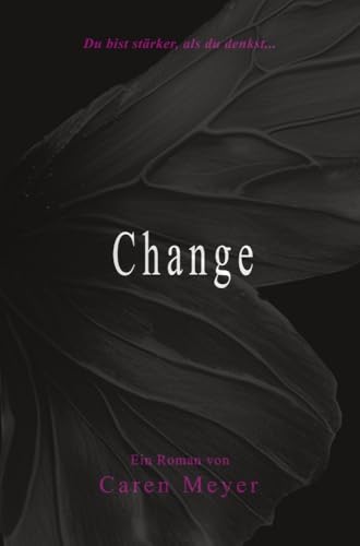 Change: Du bist stärker, als du denkst...
