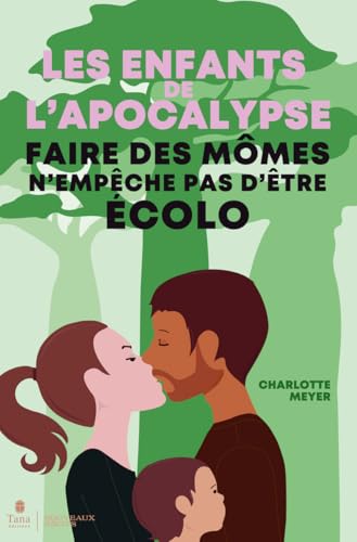 Les Enfants de l'Apocalypse - Faire des mômes n'empêche pas d'être écolo von TANA