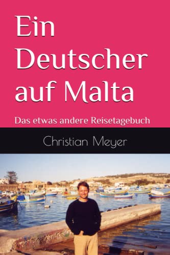 Ein Deutscher auf Malta: Das etwas andere Reisetagebuch von Independently published
