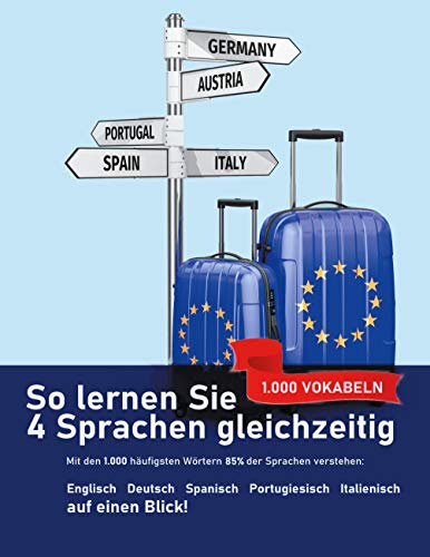 So lernen Sie 4 Sprachen gleichzeitig: Die 1.000 häufigsten Wörter auf Englisch, Spanisch, Portugiesisch und Italienisch auf einen Blick: Mit den 1.000 häufigsten Vokabeln 85% der Sprachen verstehen von Books on Demand GmbH