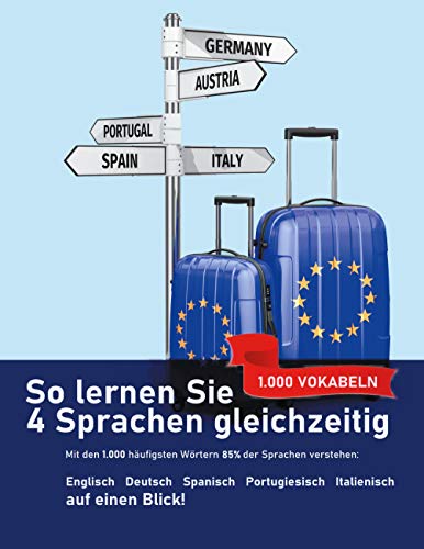 So lernen Sie 4 Sprachen gleichzeitig: Die 1.000 häufigsten Wörter auf Englisch, Spanisch, Portugiesisch und Italienisch auf einen Blick: Mit den 1.000 häufigsten Vokabeln 85% der Sprachen verstehen von Books on Demand