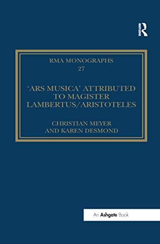The 'Ars musica' Attributed to Magister Lambertus/Aristoteles (Royal Musical Association Monographs)