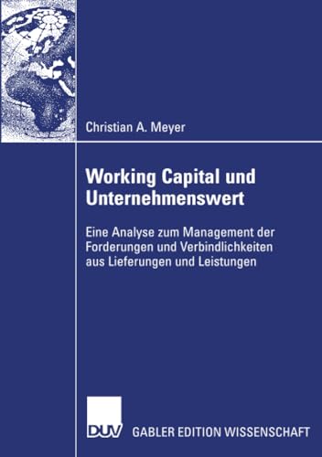 Working Capital und Unternehmenswert: Eine Analyse zum Management der Forderungen und Verbindlichkeiten aus Lieferungen und Leistungen