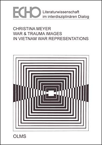 War & Trauma Images in Vietnam War Representations (Echo - Literatur im interdisziplinären Dialog)