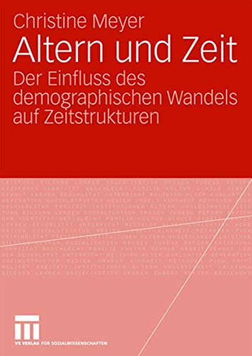Altern und Zeit: Der Einfluss des demographischen Wandels auf Zeitstrukturen (German Edition)