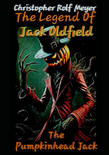 The Legend Of Jack Oldfield, The Pumpkinhead Jack: Die Legende Von Jack Oldfield, Der Kürbiskopf Jack