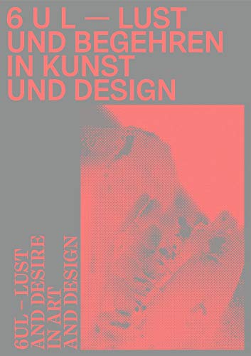 6UL: Lust und Begehren in Kunst und Design