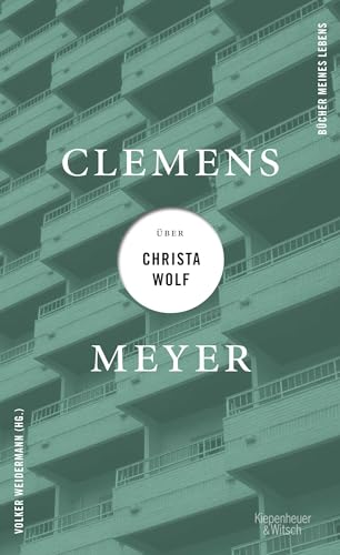 Clemens Meyer über Christa Wolf von Kiepenheuer&Witsch