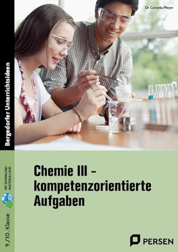 Chemie III - kompetenzorientierte Aufgaben: (9. und 10. Klasse)