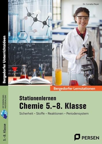 Stationenlernen Chemie 5.-8. Klasse: Sicherheit - Stoffe - Reaktionen - Periodensystem (Bergedorfer® Lernstationen) Stationenlernen Chemie 5.-8. Klasse: Sicherheit - Stoffe - Reaktionen - Periodensystem (Bergedorfer® Lernstationen)