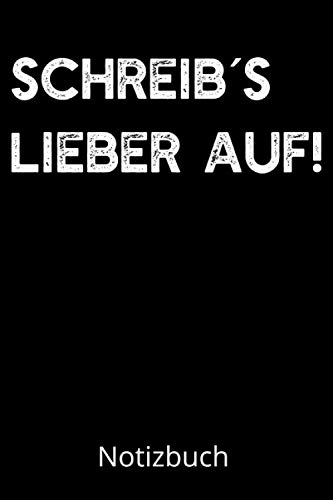 Schreib´s lieber auf! Notizbuch: Notizbuch für Vergessliche, schreib dir endlich die Dinge auf die du sonst immer wieder vergisst. Geschenkidee