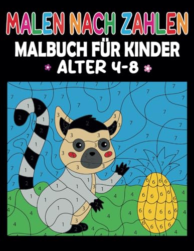 Malen Nach Zahlen Malbuch für Kinder Alter 4-8: Malen nach Zahlen: Ein unterhaltsames Malbuch für Kinder, um Zahlen und Farben zu entdecken von Independently published