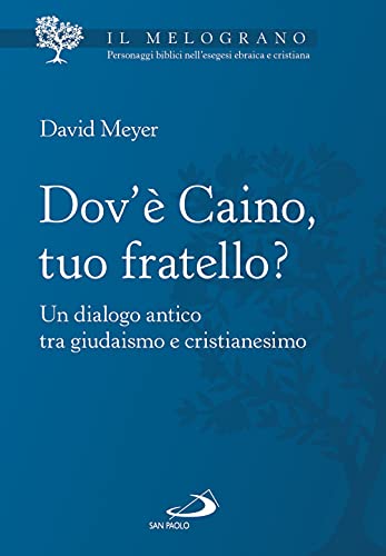 Dov'è Caino, tuo fratello? Un dialogo antico tra giudaismo e cristianesimo (Parola di Dio. Seconda serie) von San Paolo Edizioni