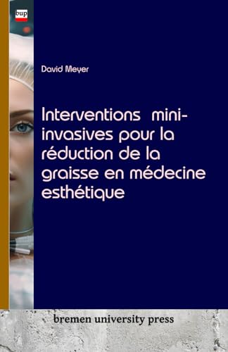 Interventions mini-invasives pour la réduction de la graisse en médecine esthétique von bremen university press