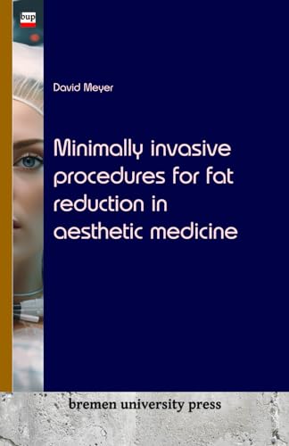 Minimally invasive procedures for fat reduction in aesthetic medicine von bremen university press