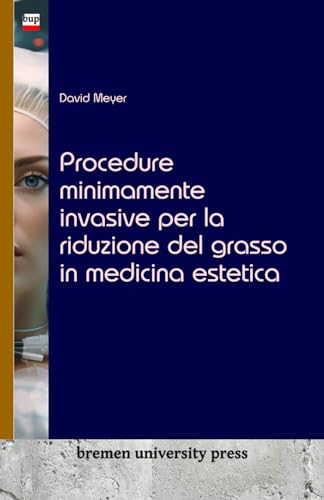 Procedure minimamente invasive per la riduzione del grasso in medicina estetica von bremen university press