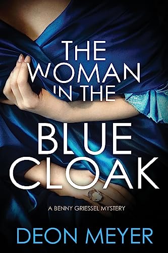 The Woman in the Blue Cloak: A Benny Griessel Novel The Woman in the Blue Cloak: A Benny Griessel Novel