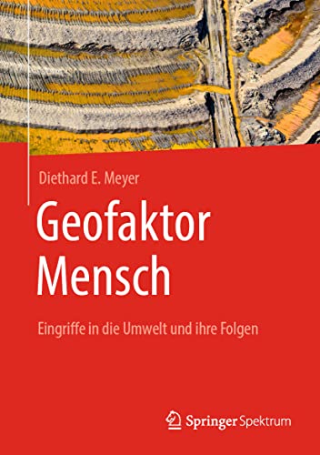 Geofaktor Mensch: Eingriffe in die Umwelt und ihre Folgen