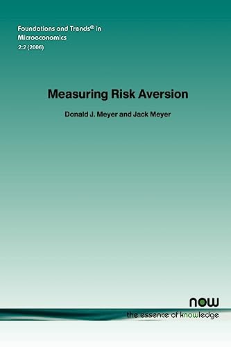 Measuring Risk Aversion (Foundations and Trends(r) in Microeconomics, Band 6)