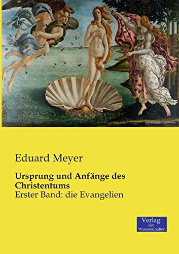 Ursprung und Anfänge des Christentums: Erster Band: die Evangelien