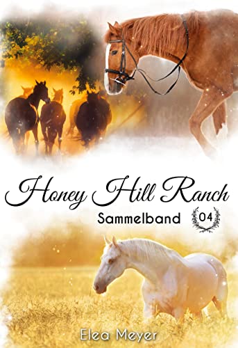 Honey Hill Ranch: Sammelband 4 von BoD – Books on Demand