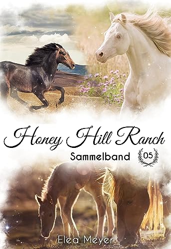 Honey Hill Ranch: Sammelband 5 von Book on Demand
